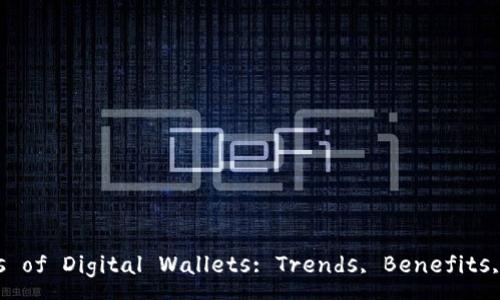 :
Comprehensive Analysis of Digital Wallets: Trends, Benefits, and Future Prospects