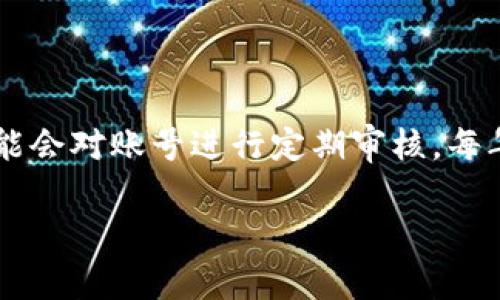 数字钱包续期次数通常取决于不同的服务提供商及其相关政策。许多数字钱包提供商会允许用户根据其使用情况和账户安全性续期多次。例如，某些钱包可能会对账号进行定期审核，每年要求续期一次。而另一些钱包则可能会根据用户的活跃程度，定期提示续期。续期的具体次数也可能与用户所持有的资金的金额、交易频率及风险评估相关。

如果您在使用某个特定的数字钱包，建议您查看该钱包的用户协议或官方网站，获取续期次数和规则的最新信息。如有其他问题，欢迎随时询问！